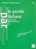 LE PAROLE ITALIANE (LIBRO): A1/C1 (SIN COLECCION)