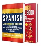 Learn Spanish: A Comprehensive Guide to Learning Spanish for Beginners, Including Grammar and 2500 Popular Phrases (English Edition)