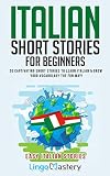 Italian Short Stories for Beginners: 20 Captivating Short Stories to Learn Italian & Grow Your Vocabulary the Fun Way! (Easy Italian Stories Vol. 1) (Italian...