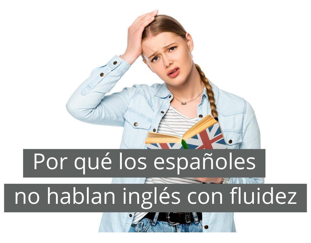 La razón por la que los españoles no hablan inglés con fluidez